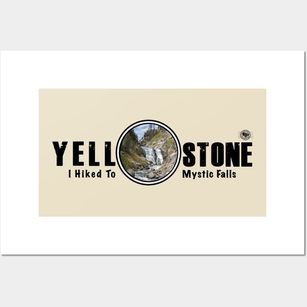 I Hiked to Mystic Falls, Yellowstone National Park Wall Art by Smyrna Buffalo